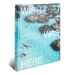 Wish I Was Here Book – Extraordinary Waterfront Escapes.
